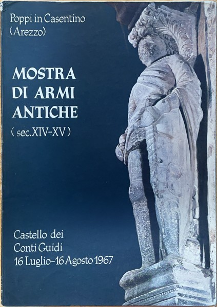 Mostra di Armi Antiche sec.XIV-XV Poppi in Casentino