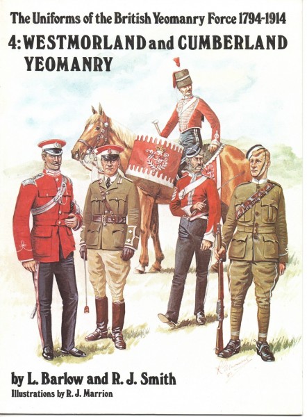 The Uniforms of the British Yeomanry Force 1794-1914, 4: Westmorland and Cumberland Yeomanry