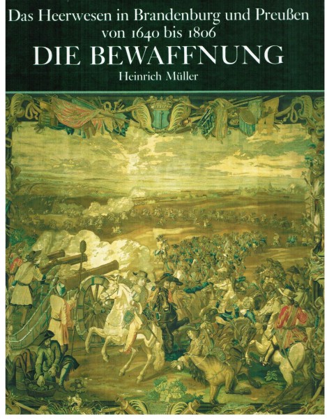 Das Heerwesen in Brandenburg und Preussen 1640-1806. Die Bewaffnung