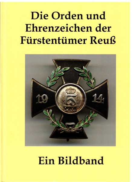 Die Orden und Ehrenzeichen der Fürstentümer Reuß - ein Bildband