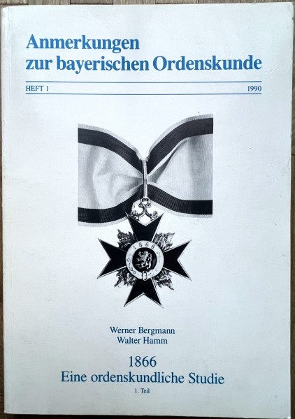 1866 - eine ordenskundliche Studie. Anmerkungen zur bayerischen Ordenskunde, Heft 1