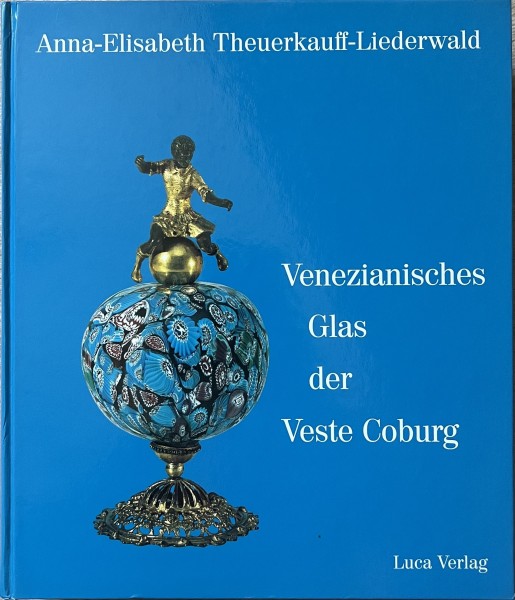 Venezianisches Glas der Veste Coburg - Die Sammlung Herzog Alfreds von Sachsen-Coburg und Gotha 1844