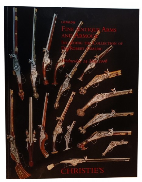 Katalog Auktion Christies Fine Antique Arms and Armour Auction 2006 Collection Robert Amalric