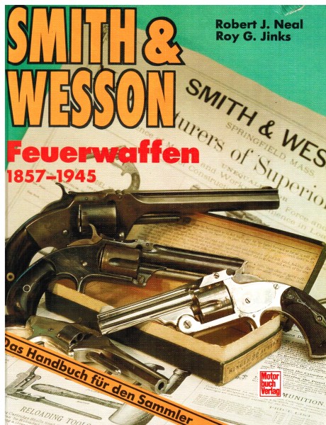 Smith and Wesson. Feuerwaffen 1857-1945. Das Handbuch für den Sammler.
