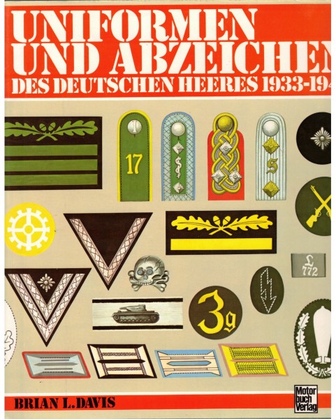Uniformen und Abzeichen des deutschen Heeres 1933 -1945.