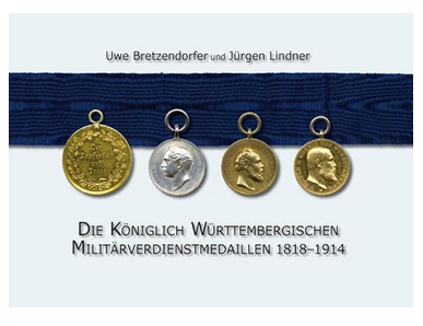 Die Königlich Württembergischen Militärverdienstmedaillen 1818-1914