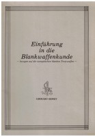Einführung in die Blankwaffenkunde - bezogen auf die europäischen blanken Trutzwaffen Einführung in die Blankwaffenkunde - bezogen auf die europäischen blanken Trutzwaffen