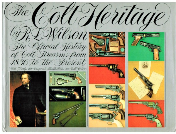 The Colt Heritage: The Official History of Colt Firearms, from 1836 to the Present