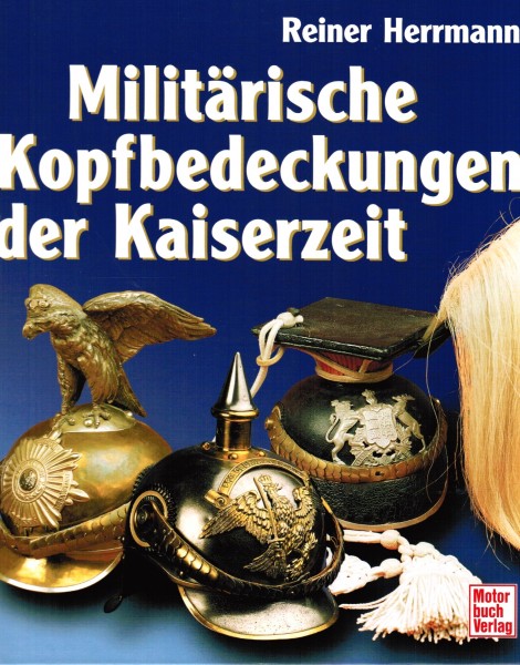 Militärische Kopfbedeckungen der Kaiserzeit