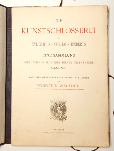 Die Kunstschlosserei des XVI., XVII. und XVIII. Jahrhunderts