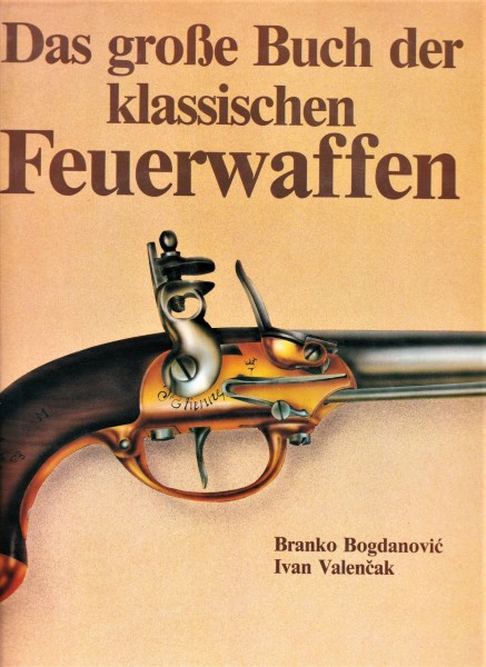 Das große Buch der klassischen Feuerwaffen