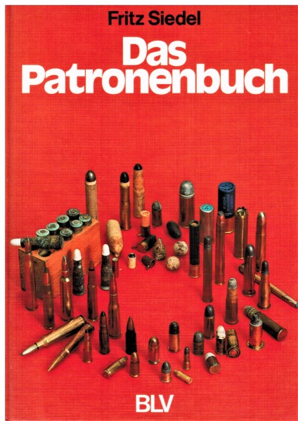 Das Patronenbuch. Pulver und Blei im Wandel der Waffenentwicklung.