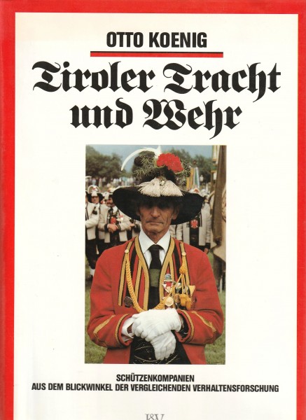 Tiroler Tracht und Wehr. Schützenkompanien aus dem Blickwinkel der vergleichenden Verhaltensforschun