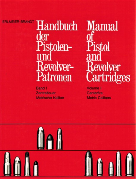 Handbuch der Pistolen- und Revolver-Patronen. Band 1 Zentralfeuer, metrische Kaliber