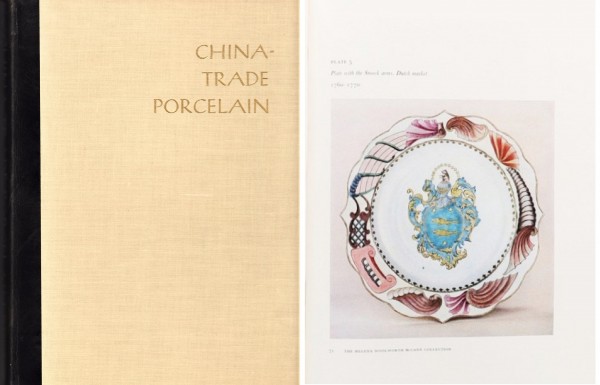 China-Trade Porcelain. An Account of its historical background, manufacture, and decoration