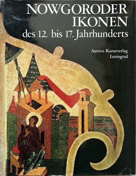 Nowgoroder Ikonen des 12. bis 17. Jahrhunderts