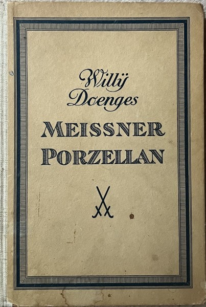 Meissner Porzellan, seine Geschichte und künstlerische Entwicklung
