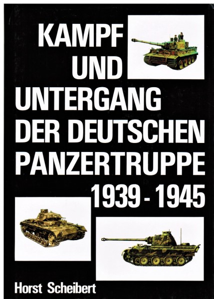Kampf und Untergang der deutschen Panzertruppe 1939-1945