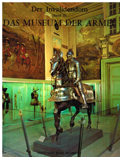 Der Invalidendom (Band II) Das Museum der Armee Paris