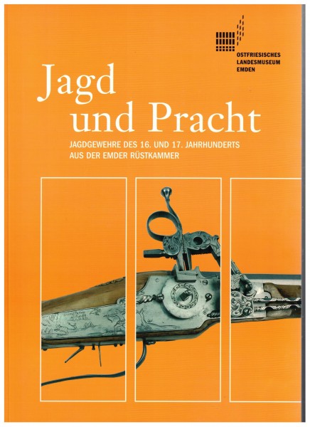 Jagd und Pracht - Jagdgewehre des 16. und 17. Jahrhunderts aus der Emder Rüstkammer
