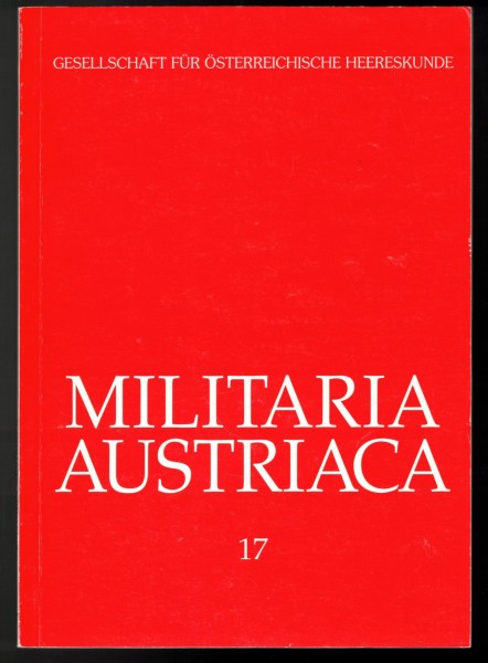 Militaria Austriaca 17. Gesellschaft für österreichische Heereskunde