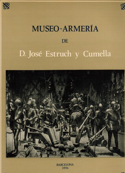 Museo Armería. De D. José Estruch y Cumella