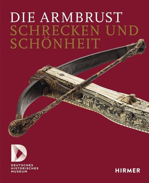 Die Armbrust - Schrecken und Schönheit