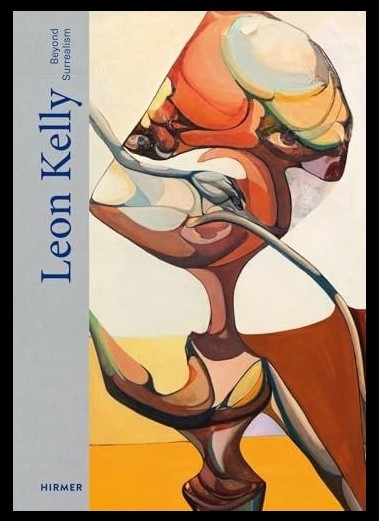 Leon Kelly Beyond Surrealism. The Gerd and Helga Plewig Collection