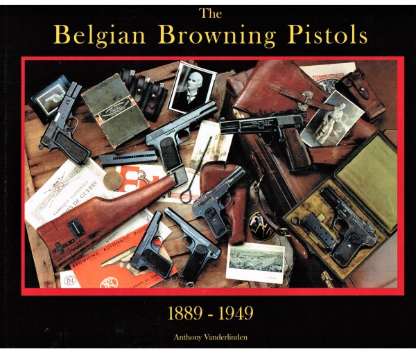 The Belgian Browning PIstols 1889-1949.