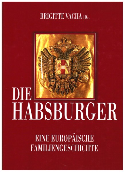 Die Habsburger. Eine europäische Familiengeschichte.