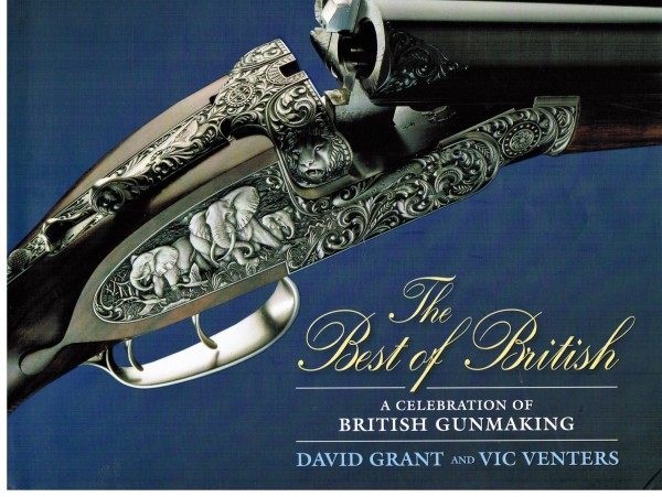 The Best of British. A Celebration of British Gunmaking.