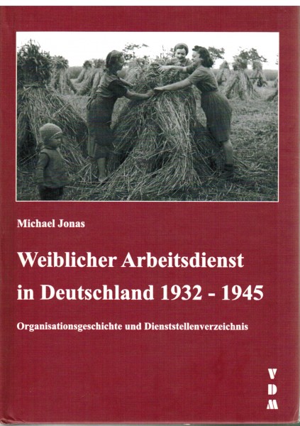 Weiblicher Arbeitsdienst in Deutschland 1932-1945.