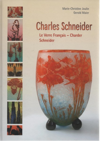 Charles Schneider: Le Verre Francais - Charder Schneider