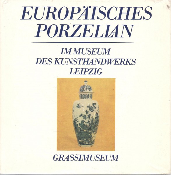 Europäisches Porzellan im Museum des Kunsthandwerks Leipzig