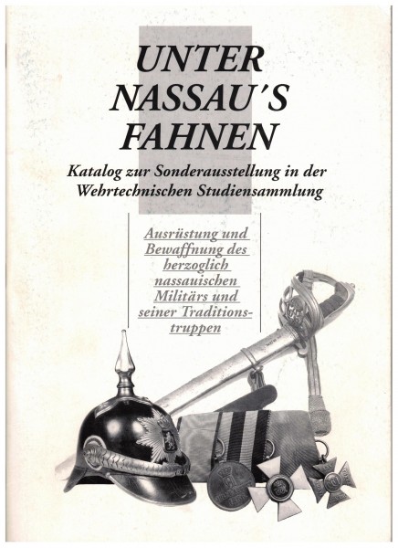 Unter Nassau´s Fahnen. Ausrüstung und Bewaffnung des herzoglich nassauischen Militärs und