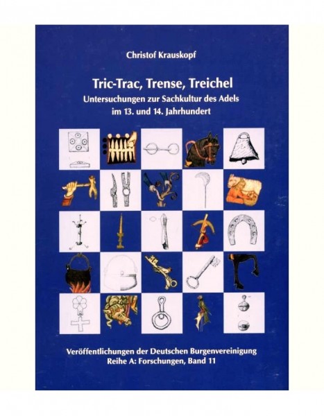 Tric-Trac, Trense, Treichel Untersuchungen zur Sachkultur des Adels im 13. und 14. Jahrhundert