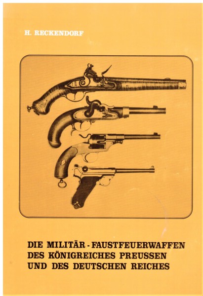 Die Militär-Faustfeuerwaffen des Königreiches Preussen und des deutschen Reiches