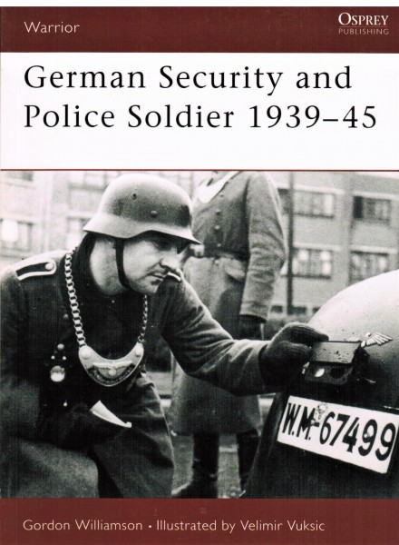 German Security and Police Soldier 1939-45. - Williamson, Gordon and Velimir Vuksic