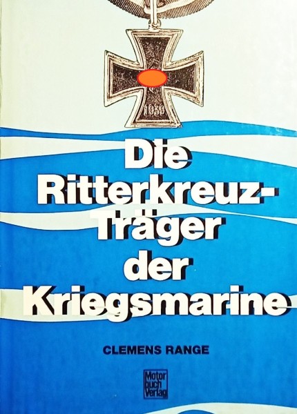 Die Ritterkreuzträger der Kriegsmarine