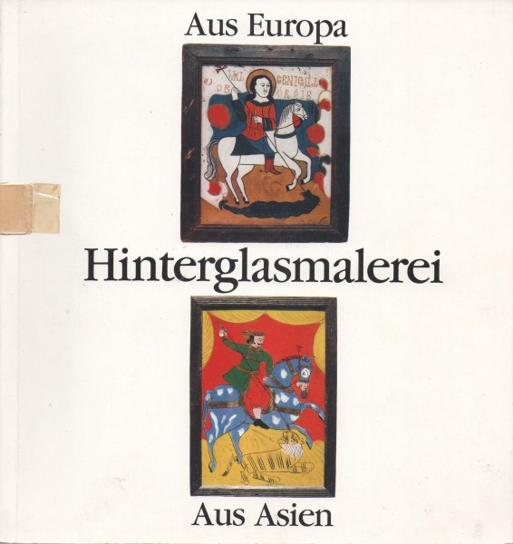 Aus Europa, Hinterglasmalerei, aus Asien, Sammlung Udo Dammert