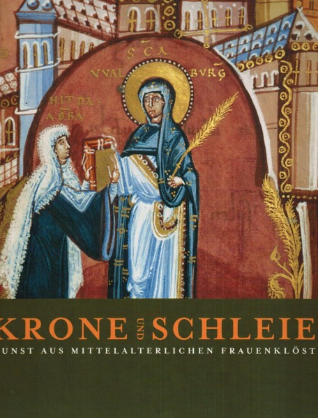 Krone und Schleier - Kunst aus mittelalterlichen Frauenklöstern