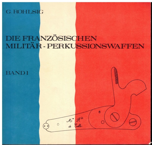 Die Französischen Militär-Perkussionswaffen. Band 1