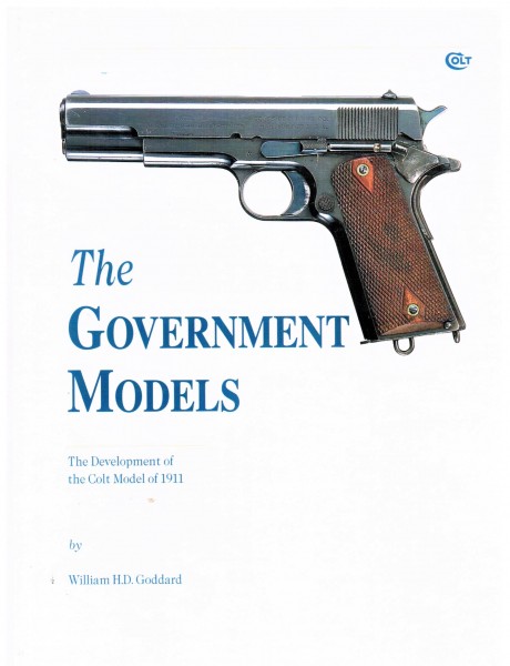 The Government Models. The Development of the Colt Model of 1911.