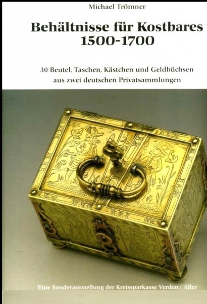 Behältnisse für Kostbares 1500-1700