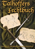 Talhoffers Fechtbuch. Gerichtliche und andere Zweikämpfe darstellend. Talhoffers Fechtbuch. Gerichtliche und andere Zweikämpfe darstellend.