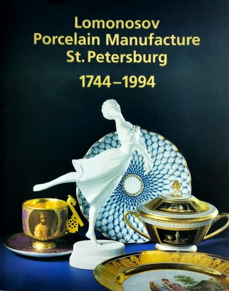 250 Years of Lomonosov Porcelain Manufacture St. Petersburg, 1744-1994