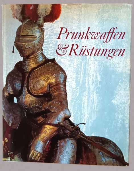 Prunkwaffen & Rüstungen. Waffen und Rüstungen aus dem Historischen Museum Dresden.