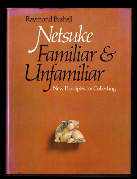 Netsuke Familiar & Unfamiliar: New Principles for Collecting