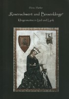 Rosenschwert und Binsenklinge. Klingenmotive in Lied und Lyrik Rosenschwert und Binsenklinge. Klingenmotive in Lied und Lyrik