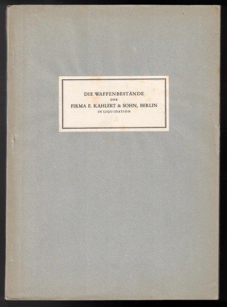Die Waffenbestände der Firma E. Kahlert & Sohn, Berlin in Liquidation